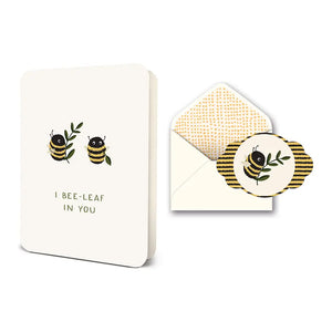 I Bee-Leaf in You Card